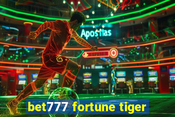 bet777 fortune tiger